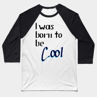 Lettering "I was Born to be Cool" Baseball T-Shirt